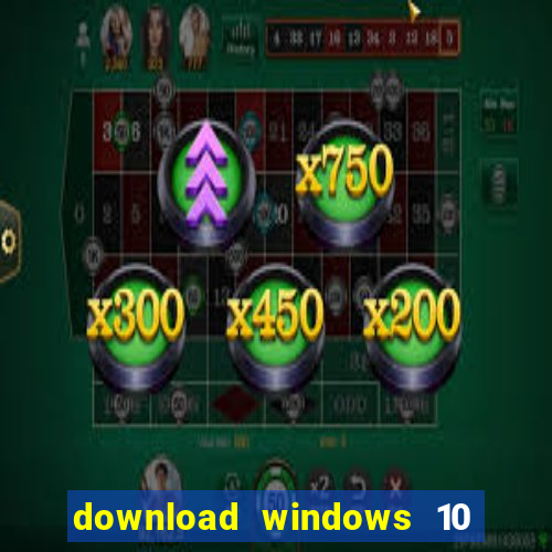 download windows 10 home iso 64 bit